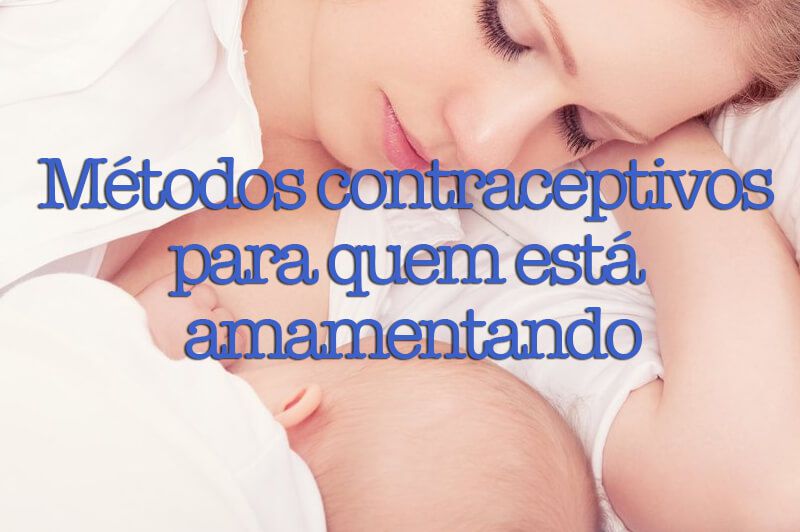 6 Métodos contraceptivos para quem está amamentando