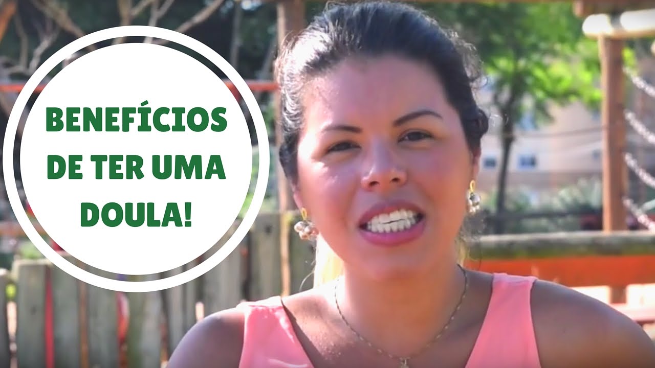 Vídeo: O papel da Doula – Parte 3 – Quais os benefícios?