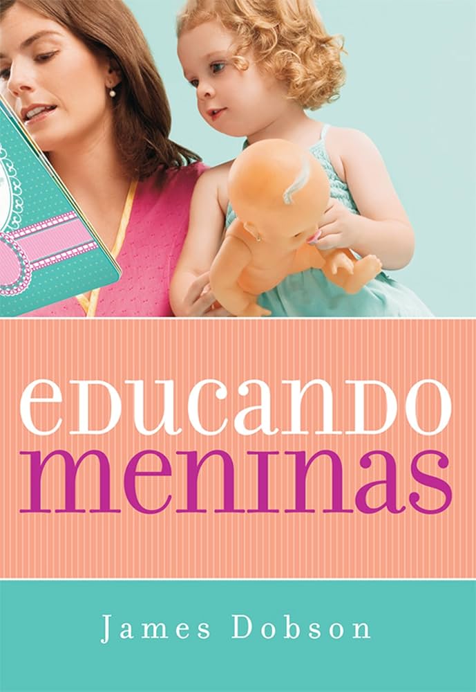 Resenha do livro Educando Meninas, de James Dobson