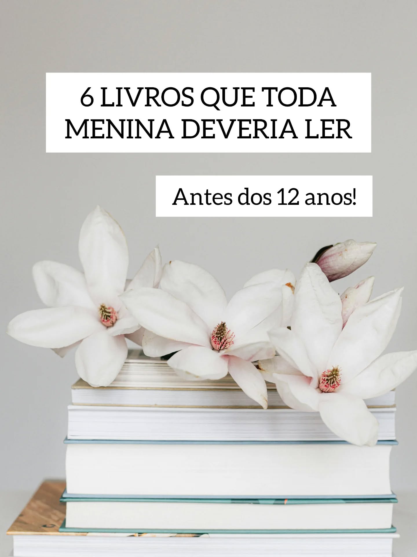 12 Livros Clássicos para Meninas Antes dos 12 Anos (que Formam Coração e Leitora)